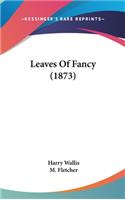 Leaves Of Fancy (1873)