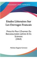 Etudes Litteraires Sur Les Ouvrages Francais