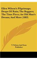 Ellen Wilson's Pilgrimage; Drops Of Rain; The Beggars; The Time Piece; An Old Man's Dream; And More (1883)
