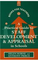 A Practical Guide to Staff Development and Appraisal in Schools