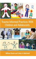 Trauma-Informed Practices With Children and Adolescents