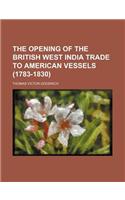 The Opening of the British West India Trade to American Vessels (1783-1830)