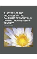 A History of the Progress of the Calculus of Variations During the Nineteenth Century