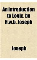 An Introduction to Logic, by H.W.B. Joseph