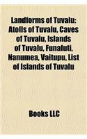 Landforms of Tuvalu: Atolls of Tuvalu, Caves of Tuvalu, Islands of Tuvalu, Funafuti, Nanumea, Vaitupu, List of Islands of Tuvalu