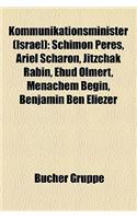 Kommunikationsminister (Israel): Schimon Peres, Ariel Scharon, Jitzchak Rabin, Ehud Olmert, Menachem Begin, Benjamin Ben Eliezer