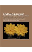 Centrale Nucleaire: Centrale Nucleaire Au Bresil, Centrale Nucleaire Au Canada, Centrale Nucleaire Au Japon, Centrale Nucleaire Au Mexique(French)