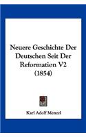 Neuere Geschichte Der Deutschen Seit Der Reformation V2 (1854)