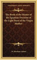 Book of the Master of the Egyptian Doctrine of the Light Born of the Virgin Mother