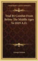 Trial by Combat from Before the Middle Ages to 1819 A.D.