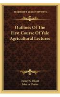 Outlines of the First Course of Yale Agricultural Lectures