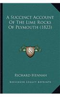 A Succinct Account Of The Lime Rocks Of Plymouth (1823)