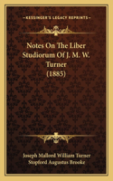 Notes On The Liber Studiorum Of J. M. W. Turner (1885)