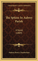 The Sphinx in Aubrey Parish: A Novel (1889)