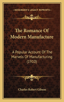The Romance Of Modern Manufacture