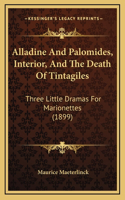 Alladine And Palomides, Interior, And The Death Of Tintagiles