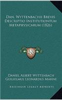 Dan. Wyttenbachii Brevis Descriptio Institutiontum Metaphysicarum (1826)