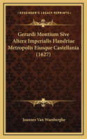 Gerardi Montium Sive Altera Imperialis Flandriae Metropolis Eiusque Castellania (1627)