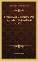 Beitrage Zur Geschichte Der Englischen Gutturallaute (1901)