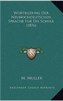 Wortbildung Der Neuhochdeutschen Sprache Fur Die Schule (1876)