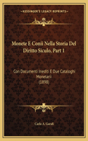 Monete E Conii Nella Storia Del Diritto Siculo, Part 1: Con Documenti Inediti E Due Cataloghi Monetarii (1898)(Italian)