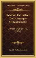 Relation Par Lettres De L'Amerique Septentrionalle: Annees 1709 Et 1710 (1904)