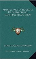 Apuntes Para La Biografia de D. Marcelino Menendez Pelayo (1879)