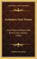 Gedanken Zum Drama: Und Andere Aufsatze Uber Buhne Und Literatur (1905)