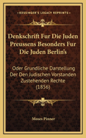 Denkschrift Fur Die Juden Preussens Besonders Fur Die Juden Berlin's
