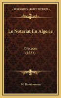 Le Notariat En Algerie: Discours (1884)