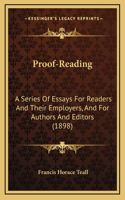 Proof-Reading: A Series Of Essays For Readers And Their Employers, And For Authors And Editors (1898)