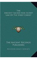 The Ancient Sacred And Secret Law Of The Spirit Christ