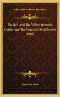 The Red And The Yellow Mercuric Oxides And The Mercuric Oxychlorides (1903)