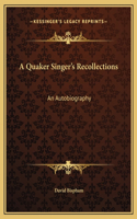 A Quaker Singer's Recollections