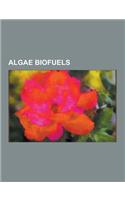 Algae Biofuels: Algal Fuel Producers, High Lipid Content Microalgae, Algae Fuel, Chevron Corporation, List of Algal Fuel Producers, Bo