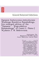 Opisanie historyczno-statystyczne Wielkiego Ksiezztwa Poznan&#769;skiego. [An enlarged edition of the "Opisanie ... Wojewo&#769;dztwa Pozna&#769;nskiego" of Count L. Plater.] Wydanie J. N. Bobrowicza.: (Polish)