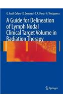 A Guide for Delineation of Lymph Nodal Clinical Target Volume in Radiation Therapy