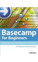 Basecamp for Beginners: Managing Projects and Keeping Track of Details