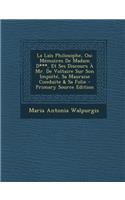 La Lais Philosophe, Ou: Memoires de Madam D***, Et Ses Discours a Mr. de Voltaire Sur Son Impiete, Sa Mauraise Conduite & Sa Folie