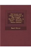 Old Houses and Village Buildings in East Anglia, Norfolk, Suffolk, & Essex