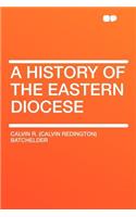 A History of the Eastern Diocese