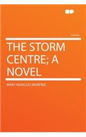 The Storm Centre; A Novel