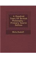 A Hundred Years of British Philosophy - Primary Source Edition