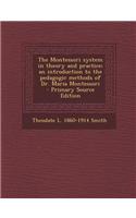 The Montessori System in Theory and Practice; An Introduction to the Pedagogic Methods of Dr. Maria Montessori