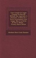 Cours Complet De Langue Françoise Ou Nouvelle Méthode Pour Apprendre À Prononcer, À Parler Et À Écrire Correctement Cette Langue, Mise À La Portée De Tout Le Monde...