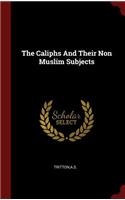 The Caliphs and Their Non Muslim Subjects