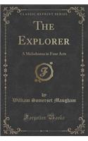 The Explorer: A Melodrama in Four Acts (Classic Reprint)
