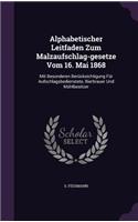 Alphabetischer Leitfaden Zum Malzaufschlag-Gesetze Vom 16. Mai 1868