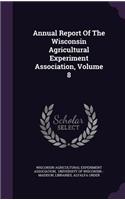 Annual Report of the Wisconsin Agricultural Experiment Association, Volume 8