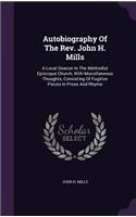 Autobiography Of The Rev. John H. Mills